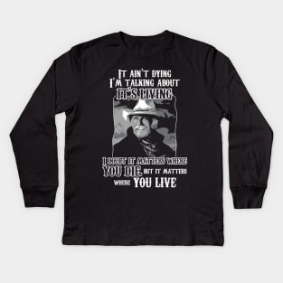 Lonesome dove: Where you live Kids Long Sleeve T-Shirt